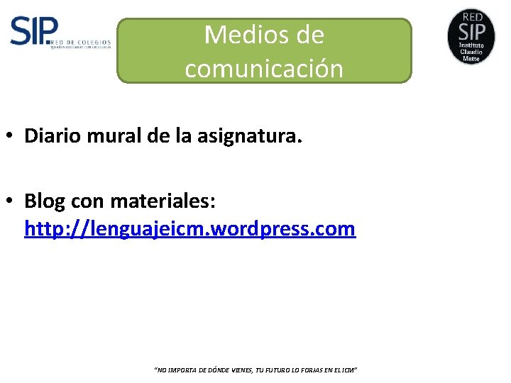 Medios de comunicación • Diario mural de la asignatura. • Blog con materiales: http: