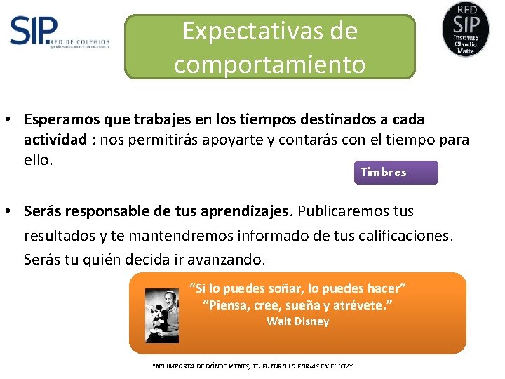 Expectativas de comportamiento • Esperamos que trabajes en los tiempos destinados a cada actividad