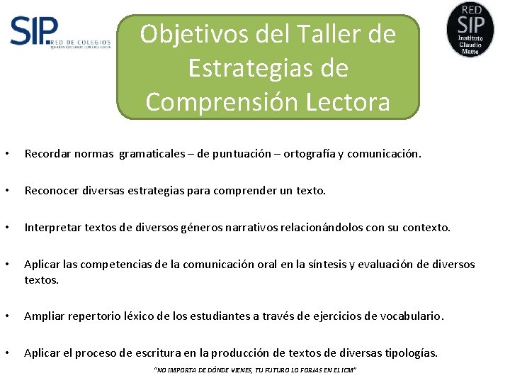 Objetivos del Taller de Estrategias de Comprensión Lectora • Recordar normas gramaticales – de