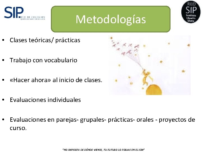 Metodologías • Clases teóricas/ prácticas • Trabajo con vocabulario • «Hacer ahora» al inicio