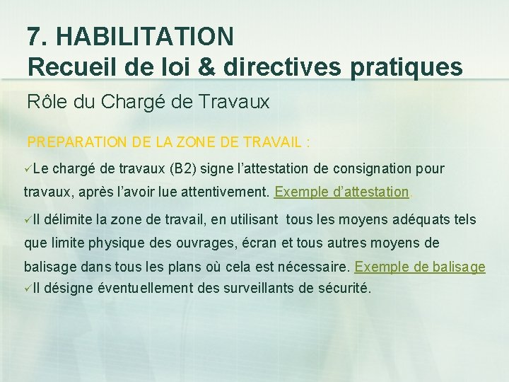 7. HABILITATION Recueil de loi & directives pratiques Rôle du Chargé de Travaux PREPARATION