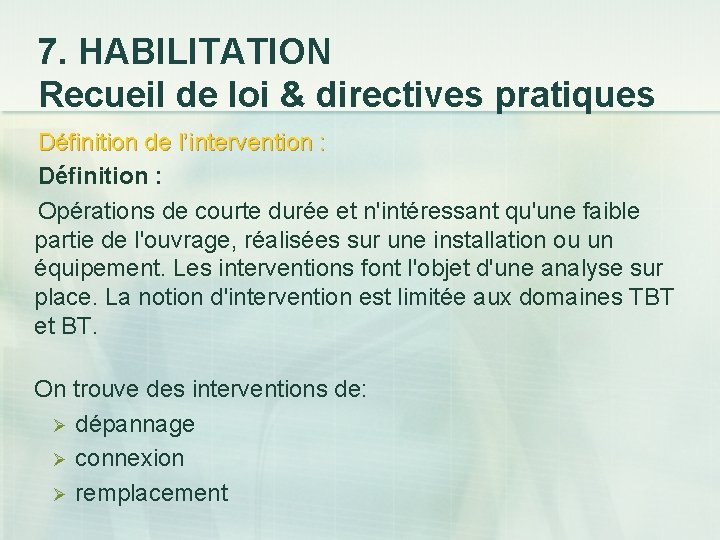 7. HABILITATION Recueil de loi & directives pratiques Définition de l’intervention : Définition :