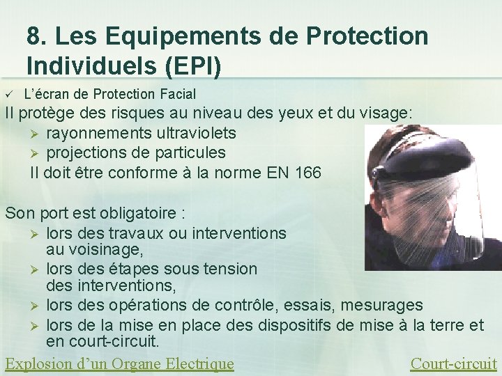8. Les Equipements de Protection Individuels (EPI) ü L’écran de Protection Facial Il protège