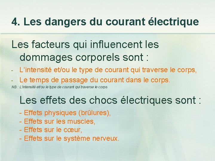 4. Les dangers du courant électrique Les facteurs qui influencent les dommages corporels sont