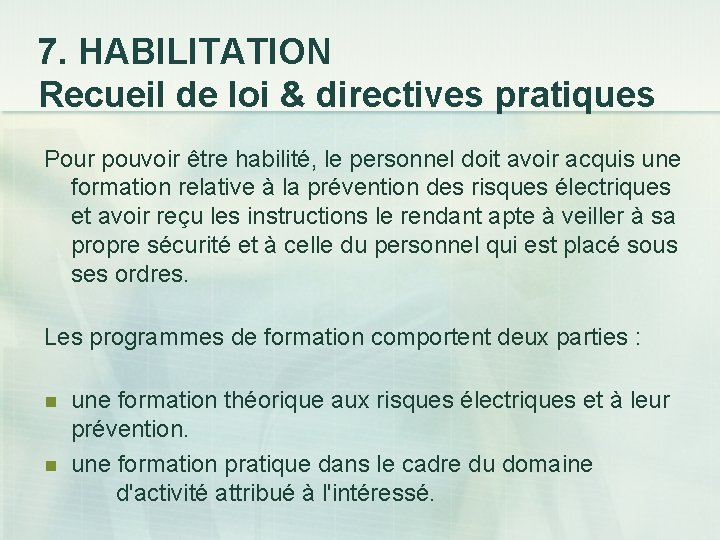 7. HABILITATION Recueil de loi & directives pratiques Pour pouvoir être habilité, le personnel