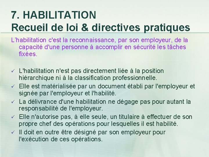 7. HABILITATION Recueil de loi & directives pratiques L’habilitation c'est la reconnaissance, par son