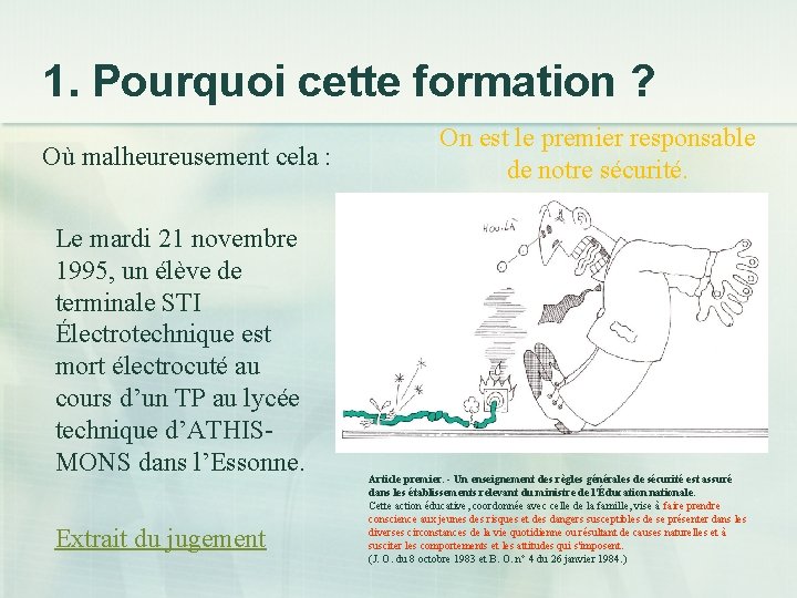 1. Pourquoi cette formation ? Où malheureusement cela : Le mardi 21 novembre 1995,