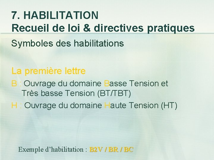 7. HABILITATION Recueil de loi & directives pratiques Symboles des habilitations La première lettre