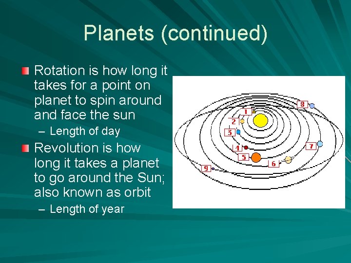 Planets (continued) Rotation is how long it takes for a point on planet to