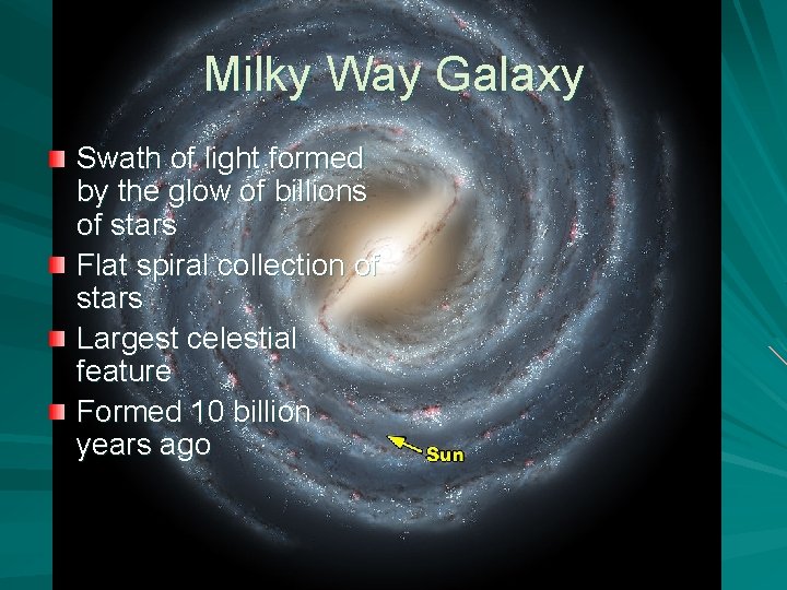 Milky Way Galaxy Swath of light formed by the glow of billions of stars
