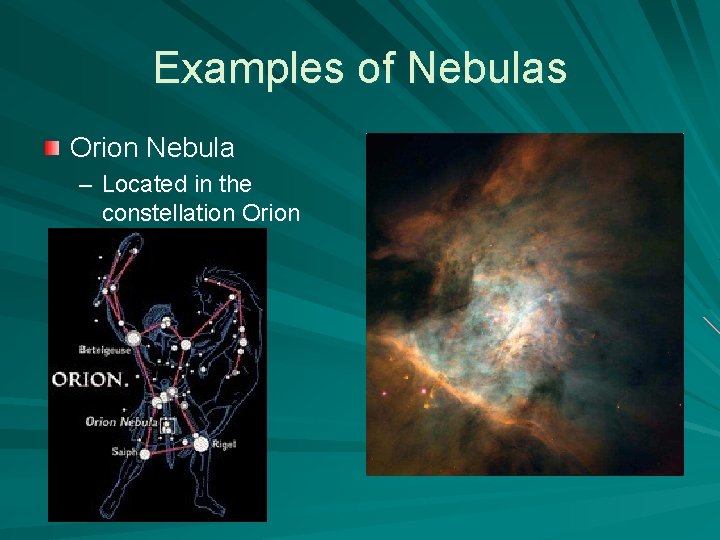 Examples of Nebulas Orion Nebula – Located in the constellation Orion 