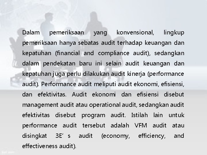 Dalam pemeriksaan yang konvensional, lingkup pemeriksaan hanya sebatas audit terhadap keuangan dan kepatuhan (financial