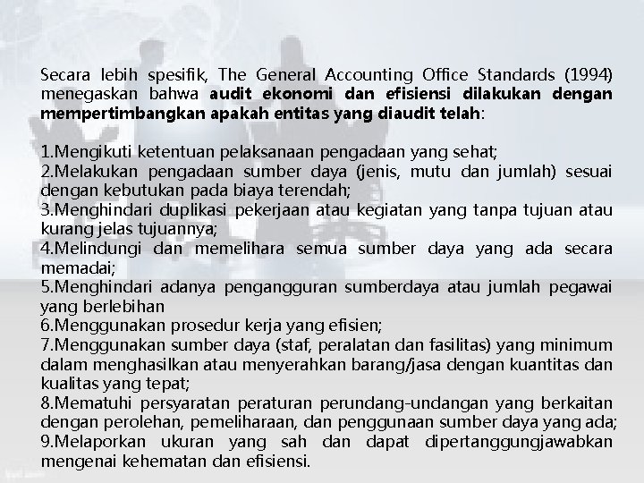 Secara lebih spesifik, The General Accounting Office Standards (1994) menegaskan bahwa audit ekonomi dan