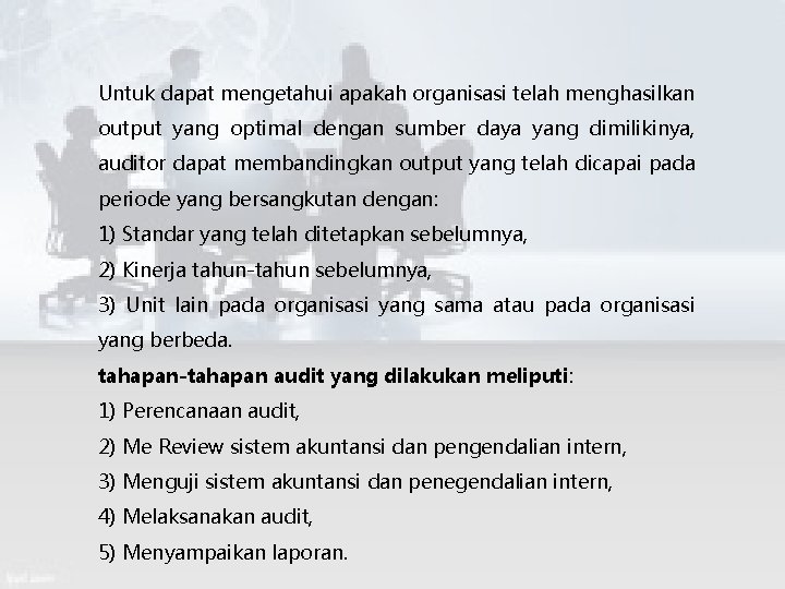 Untuk dapat mengetahui apakah organisasi telah menghasilkan output yang optimal dengan sumber daya yang