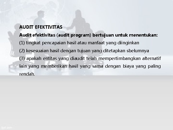 AUDIT EFEKTIVITAS Audit efektivitas (audit program) bertujuan untuk menentukan: (1) tingkat pencapaian hasil atau