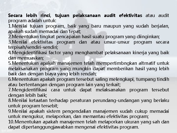 Secara lebih rinci, tujuan pelaksanaan audit efektivitas atau audit program adalah untuk: 1. Menilai