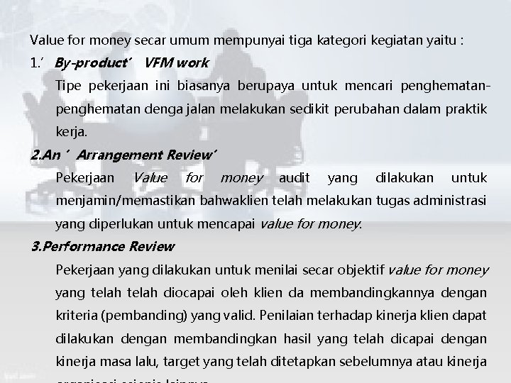 Value for money secar umum mempunyai tiga kategori kegiatan yaitu : 1. ’By-product’ VFM