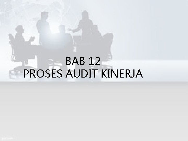 BAB 12 PROSES AUDIT KINERJA 