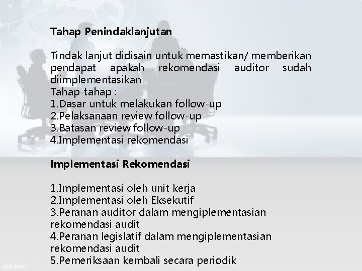 Tahap Penindaklanjutan Tindak lanjut didisain untuk memastikan/ memberikan pendapat apakah rekomendasi auditor sudah diimplementasikan