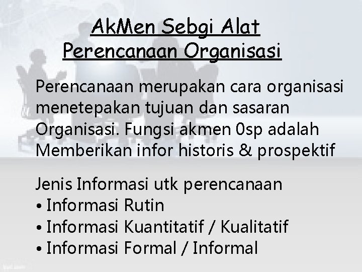 Ak. Men Sebgi Alat Perencanaan Organisasi Perencanaan merupakan cara organisasi menetepakan tujuan dan sasaran