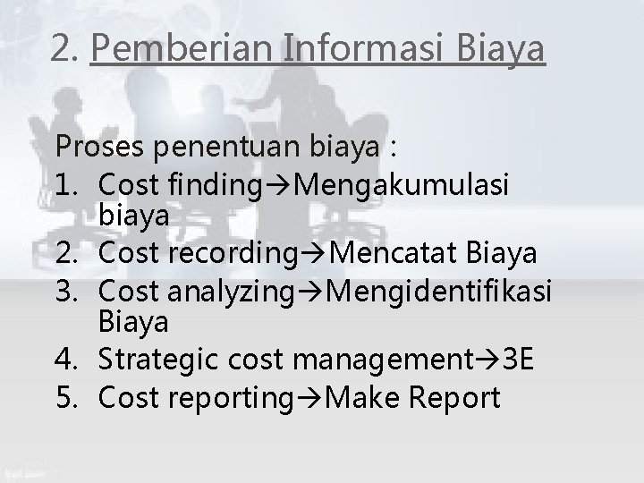 2. Pemberian Informasi Biaya Proses penentuan biaya : 1. Cost finding Mengakumulasi biaya 2.