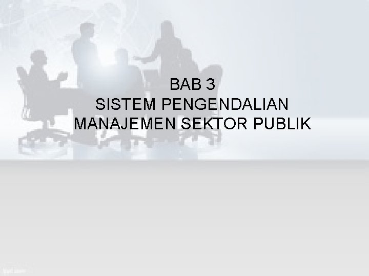 BAB 3 SISTEM PENGENDALIAN MANAJEMEN SEKTOR PUBLIK 