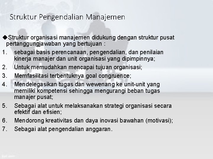 Struktur Pengendalian Manajemen Struktur organisasi manajemen didukung dengan struktur pusat pertanggungjawaban yang bertujuan :