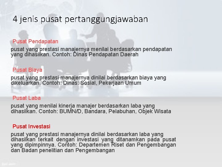 4 jenis pusat pertanggungjawaban Pusat Pendapatan pusat yang prestasi manajernya menilai berdasarkan pendapatan yang