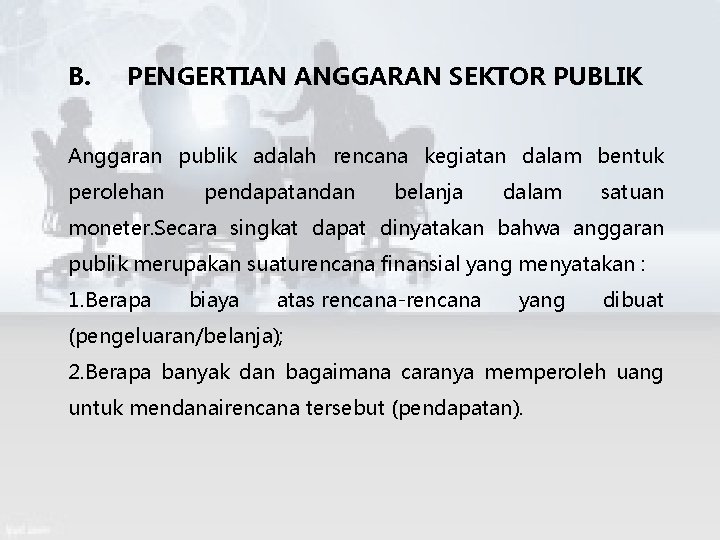 B. PENGERTIAN ANGGARAN SEKTOR PUBLIK Anggaran publik adalah rencana kegiatan dalam bentuk perolehan pendapatandan