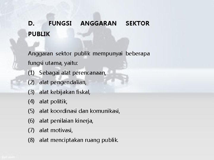 D. FUNGSI ANGGARAN SEKTOR PUBLIK Anggaran sektor publik mempunyai beberapa fungsi utama, yaitu: (1)