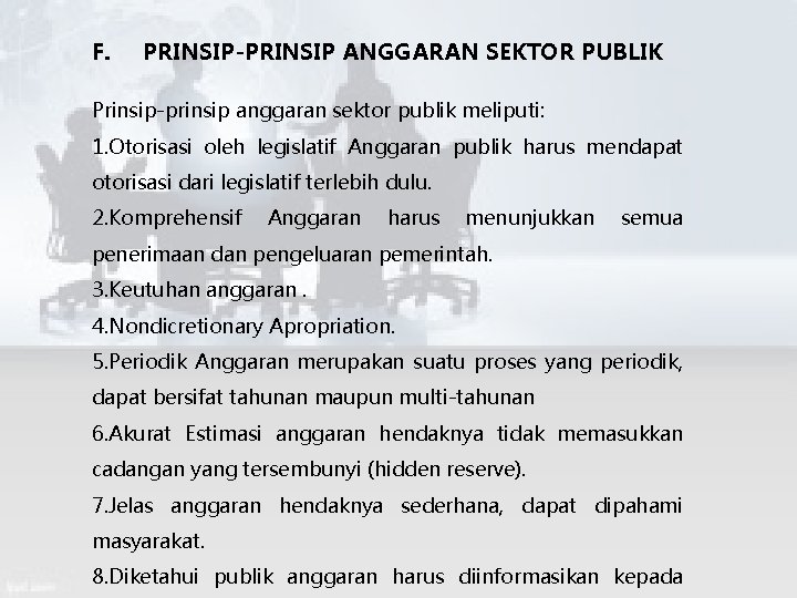 F. PRINSIP-PRINSIP ANGGARAN SEKTOR PUBLIK Prinsip-prinsip anggaran sektor publik meliputi: 1. Otorisasi oleh legislatif