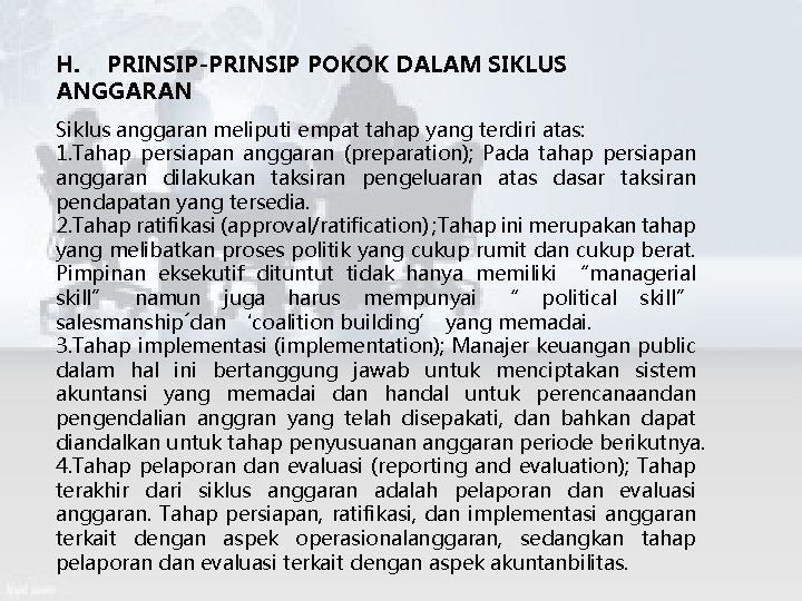 H. PRINSIP-PRINSIP POKOK DALAM SIKLUS ANGGARAN Siklus anggaran meliputi empat tahap yang terdiri atas: