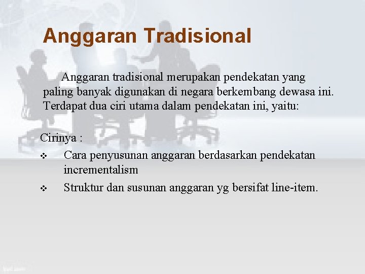 Anggaran Tradisional Anggaran tradisional merupakan pendekatan yang paling banyak digunakan di negara berkembang dewasa