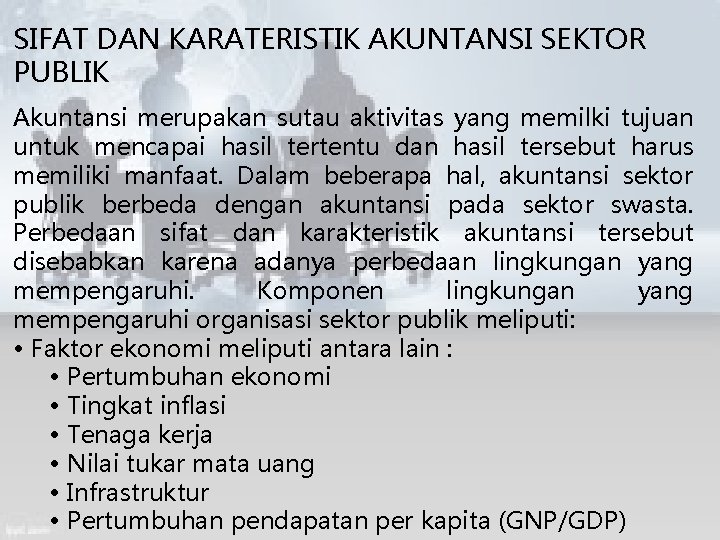 SIFAT DAN KARATERISTIK AKUNTANSI SEKTOR PUBLIK Akuntansi merupakan sutau aktivitas yang memilki tujuan untuk