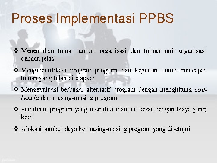 Proses Implementasi PPBS v Menentukan tujuan umum organisasi dan tujuan unit organisasi dengan jelas