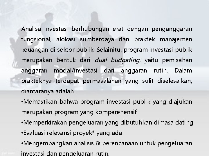 Analisa investasi berhubungan erat dengan penganggaran fungsional, alokasi sumberdaya dan praktek manajemen keuangan di