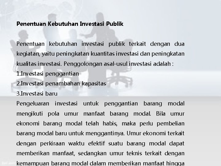 Penentuan Kebutuhan Investasi Publik Penentuan kebutuhan investasi publik terkait dengan dua kegiatan, yaitu peningkatan