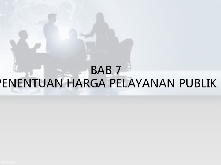 BAB 7 PENENTUAN HARGA PELAYANAN PUBLIK 
