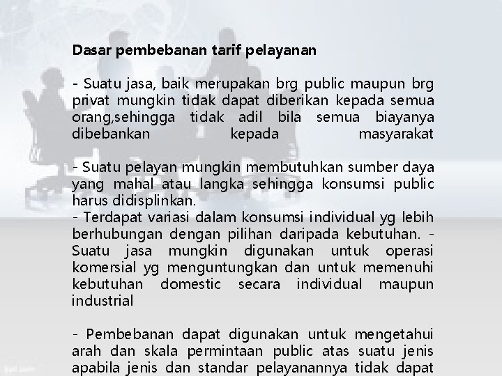 Dasar pembebanan tarif pelayanan - Suatu jasa, baik merupakan brg public maupun brg privat