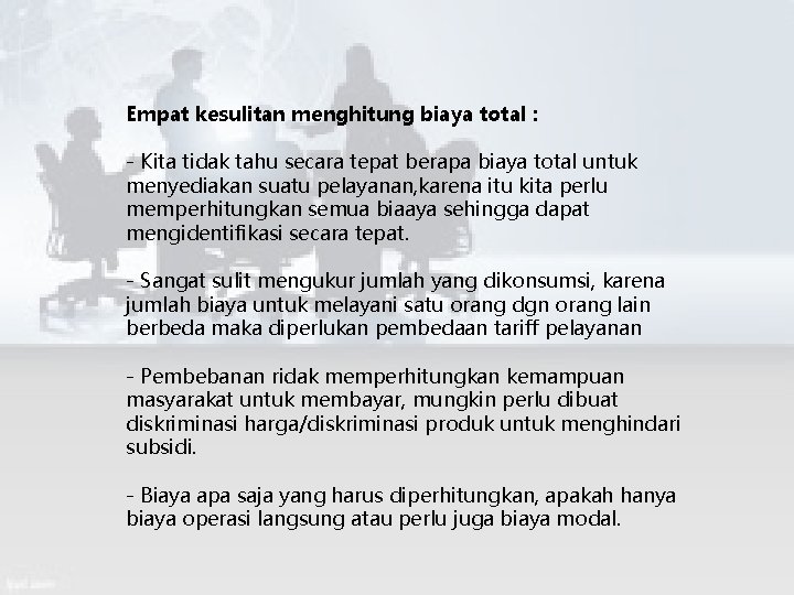 Empat kesulitan menghitung biaya total : - Kita tidak tahu secara tepat berapa biaya
