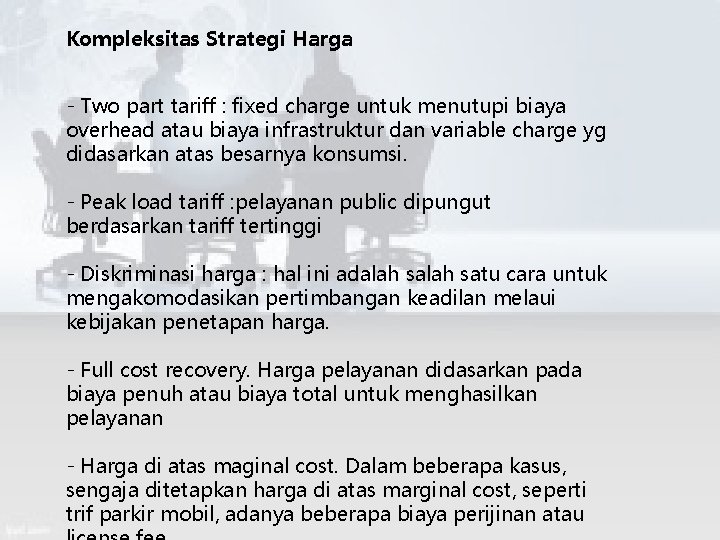 Kompleksitas Strategi Harga - Two part tariff : fixed charge untuk menutupi biaya overhead