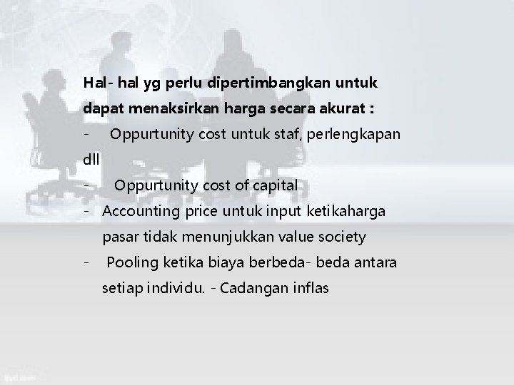 Hal- hal yg perlu dipertimbangkan untuk dapat menaksirkan harga secara akurat : - Oppurtunity