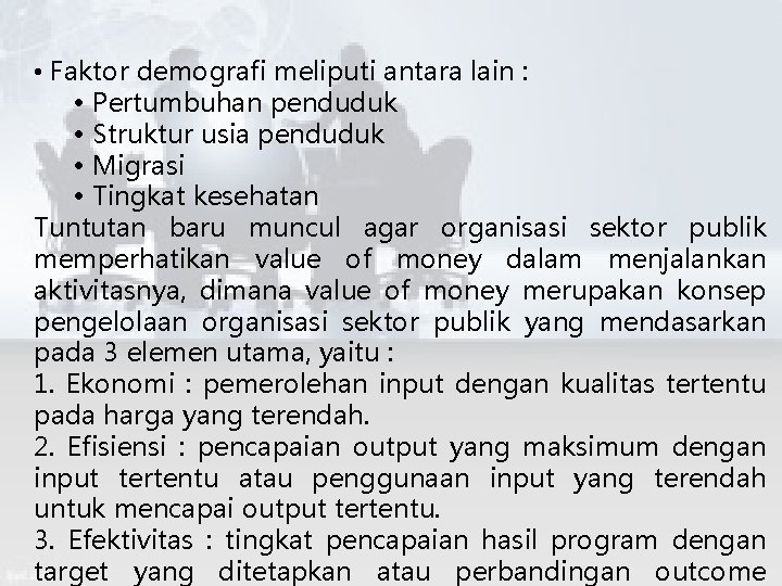  • Faktor demografi meliputi antara lain : • Pertumbuhan penduduk • Struktur usia