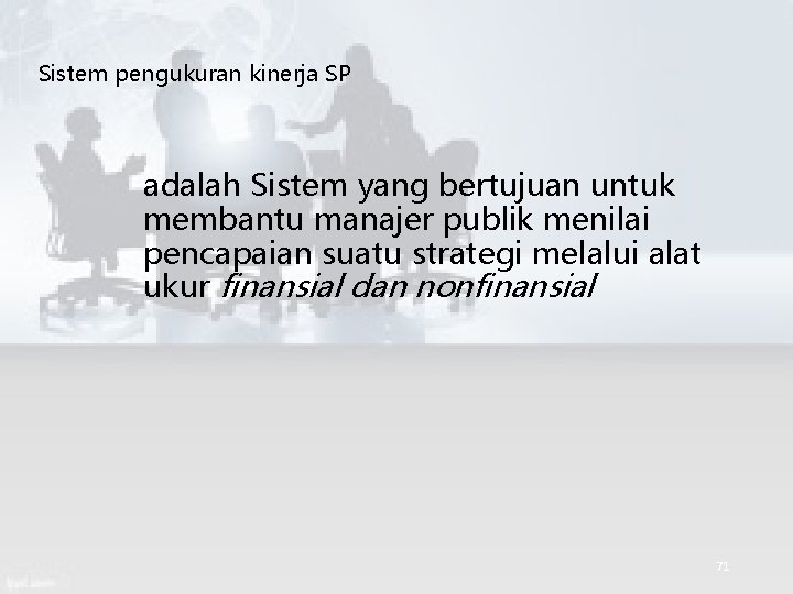 Sistem pengukuran kinerja SP adalah Sistem yang bertujuan untuk membantu manajer publik menilai pencapaian