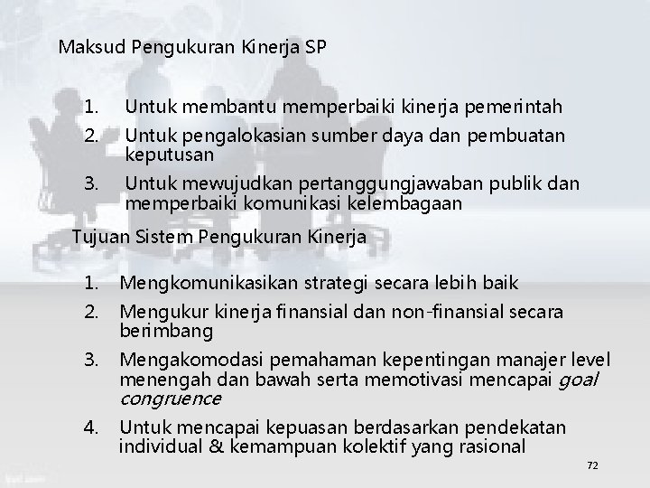 Maksud Pengukuran Kinerja SP 1. Untuk membantu memperbaiki kinerja pemerintah 2. Untuk pengalokasian sumber