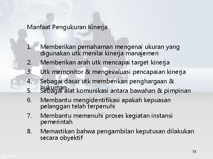 Manfaat Pengukuran Kinerja 1. Memberikan pemahaman mengenai ukuran yang digunakan utk menilai kinerja manajemen