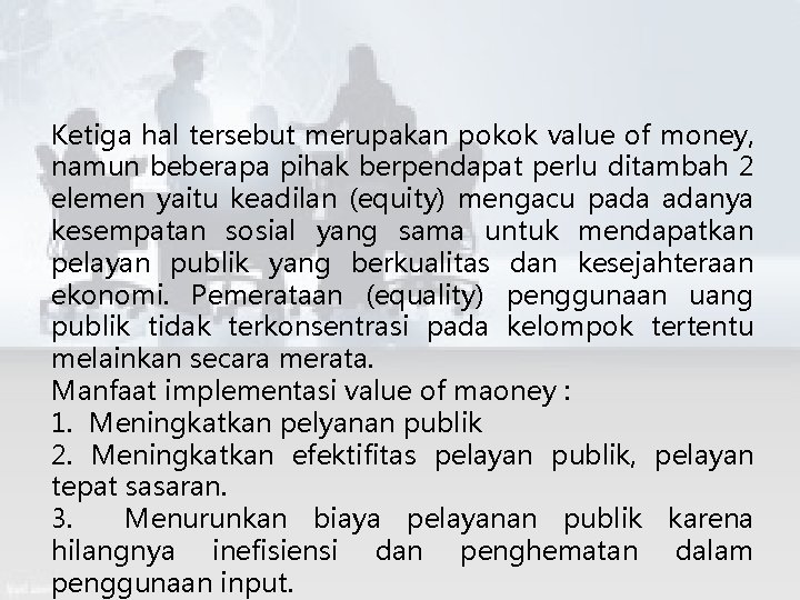Ketiga hal tersebut merupakan pokok value of money, namun beberapa pihak berpendapat perlu ditambah