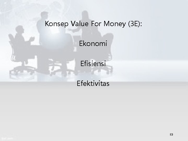 Konsep Value For Money (3 E): Ekonomi Efisiensi Efektivitas 83 