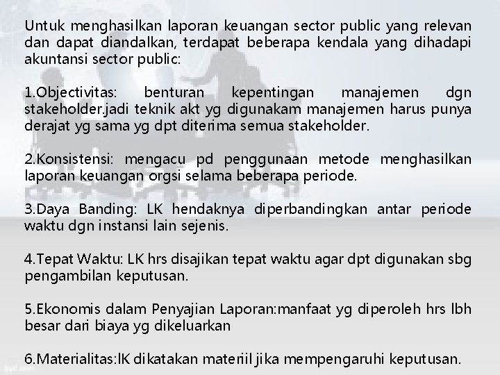 Untuk menghasilkan laporan keuangan sector public yang relevan dapat diandalkan, terdapat beberapa kendala yang