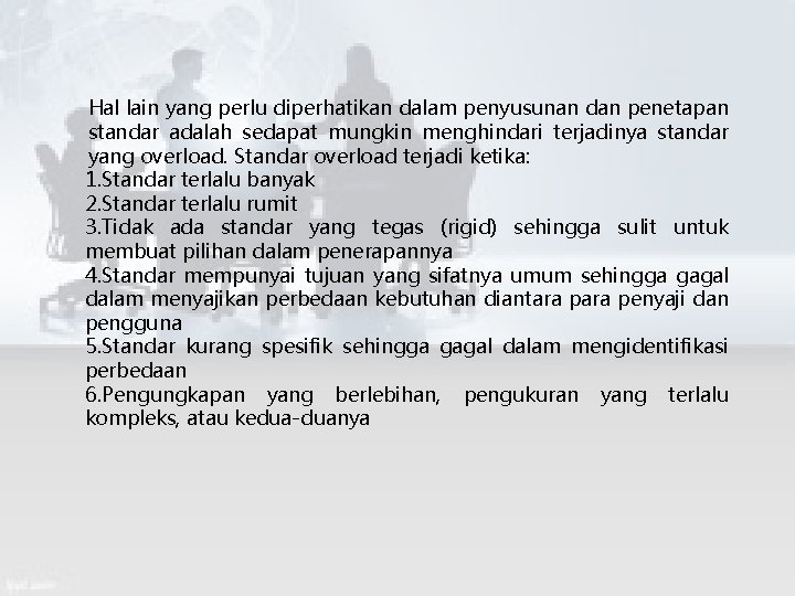 Hal lain yang perlu diperhatikan dalam penyusunan dan penetapan standar adalah sedapat mungkin menghindari